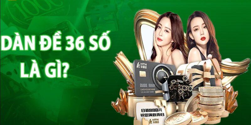 Dàn Đề 36 Số - Các Hình Thức Nuôi Và Cách Đánh Hiệu Quả 1 Khái niệm về dàn đề 36 - phương pháp đánh cực hiệu quả